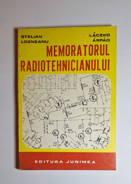 Memoratorul radiotehnicianului &ndash; Aut. Stelian Lozneanu &amp; Laczko Arpad, Ed. Junimea, 1985