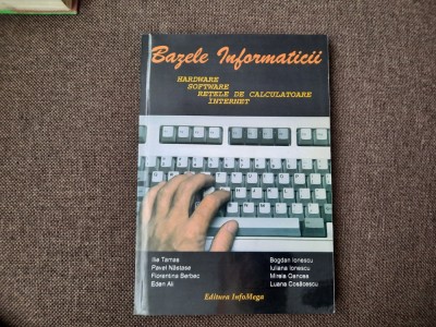 ILIE TAMAS - BAZELE INFORMATICII : RETELE DE CALCULATOARE , INTERNET ,ETC , 2000 foto