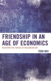 Friendship in an Age of Economics: Resisting the Forces of Neoliberalism