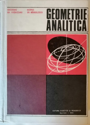 Geometrie analitica, Gh. Vranceanu, G. Margulescu, 1973 foto