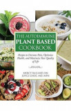 The Autoimmune Plant Based Cookbook - Joyce Choe, Mercy Ballard