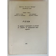 FIZICA IN SPRIJINUL CANDIDATILOR LA CONCURSUL IN INVATAMANTUL SUPERIOR de TRAIAN I. CRETU ...GHEORGHE MACARIE , 1974