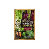 The Intelligent Gardener: Growing Nutrient Dense Food