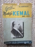 D. V. Mikusch - Gazi Mustafa Kemal, Editura Scrisul Romanesc, 343 pagini, Istorie, Perioada Interbelica