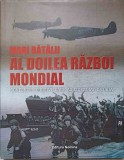 MARI BATALII. AL DOILEA RAZBOI MONDIAL. CONFLICTE DECISIVE CARE AU CONTURAT ISTORIA-EDITOR GENERAL: DR. CHR-237804