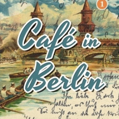 Learn German with Stories: Cafe in Berlin - 10 Short Stories for Beginners