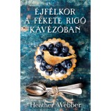 &Eacute;jf&eacute;lkor a Feketerig&oacute; k&aacute;v&eacute;z&oacute;ban - Heather Webber