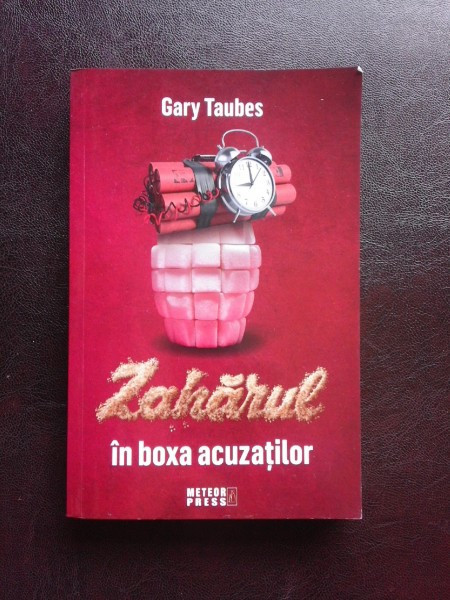 ZAHARUL IN BOXA ACUZATILOR - GARY TAUBES