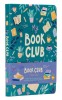 My Book Club Journal: A Reading Log of the Books I Loved, Loathed, and Couldn&#039;t Wait to Talk about