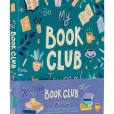 My Book Club Journal: A Reading Log of the Books I Loved, Loathed, and Couldn't Wait to Talk about