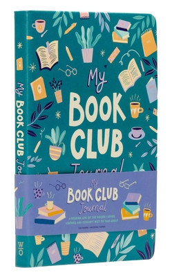 My Book Club Journal: A Reading Log of the Books I Loved, Loathed, and Couldn&amp;#039;t Wait to Talk about foto