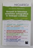 GRESELI IN FOLOSIREA SEMNELOR ORTOGRAFICE IN LIMBAJUL COTIDIAN de ILIE - STEFAN RADULESCU , 2013