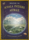 Melfior Ra - Școala Inițierii Astrale (Autograf) - Ezoterism, Spiritualitate, Dezvoltare Personală - Carte Brosată, Limba Rom&acirc;nă