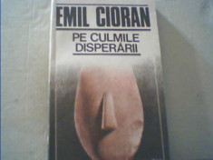 Emil Cioran - PE CULMILE DISPERARII { 1990 } foto