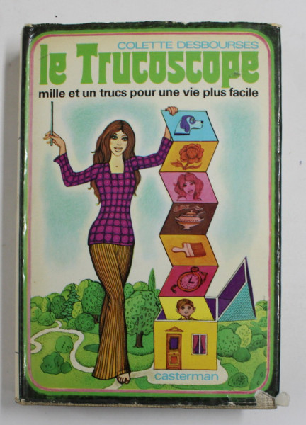 LE TRUCOSCOPE - MILLE ET UN TRUCS POUR UNE VIE PLUS FACILE par COLETTE DESBOURSES , illustrations de GEORGES PICHARD , 1973