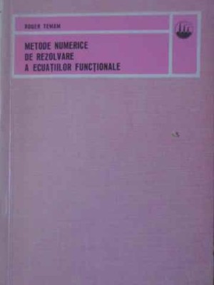 METODE NUMERICE DE REZOLVARE A ECUATIILOR FUNCTIONALE-ROGER TEMAM-191697 foto