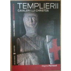 Regine Pernoud - Templierii, Cavalerii lui Christos