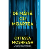 De mana cu moartea - Ottessa Moshfegh, editia 2023, Litera