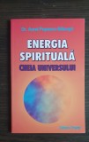 Energia spirituală. Cheia Universului - Aurel Popescu-Bălcești