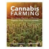 Cannabis farming: how to grow, harvest, and process organic, field-grown cannabis