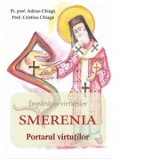 Imparatia virtutilor. Smerenia. Portarul virtutilor - Pr. Prof. Adrian Chiaga Prof. Cristina Chiaga