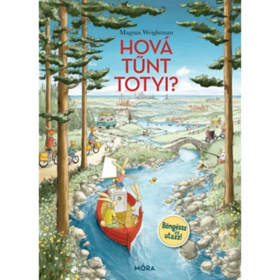 Hov&amp;aacute; tűnt Totyi? - B&amp;ouml;ng&amp;eacute;ssz &amp;eacute;s utazz! - Magnus Weightman foto