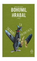 Trenuri cu prioritate - Bohumil Hrabal
