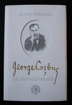 Andrei Moldovan - George Coșbuc sau lirismul pragurilor (ed. a IV-a) foto