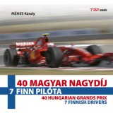 40 Magyar Nagyd&iacute;j - 7 finn pil&oacute;ta - 40 Hungarian Grands Prix - 7 Finnish Drivers - M&eacute;hes K&aacute;roly