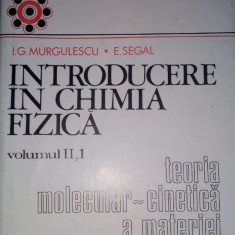 I. G. Murgulescu - Introducere in chimia fizica. Teoria molecularcinetica a materiei vol II1 (editia 1979)
