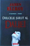 James Ellroy - Dulcele sarut al Daliei