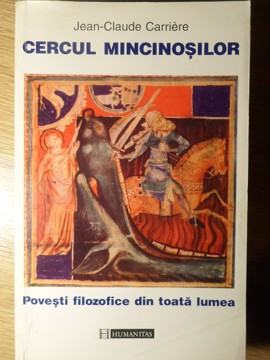 CERCUL MINCINOSILOR. POVESTI FILOZOFICE DIN TOATA LUMEA-JEAN-CLAUDE CARRIERE