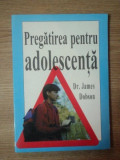 PREGATIREA PENTRU ADOLESCENTA de DR. JAMES DOBSON