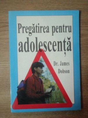 PREGATIREA PENTRU ADOLESCENTA de DR. JAMES DOBSON foto