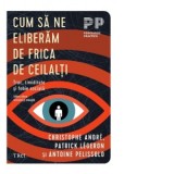 Cum sa ne eliberam de frica de ceilalti. Trac, timiditate si fobie sociala - Christophe Andre, Patrick Legeron, Oltea Catineanu, Antoine Pelissolo