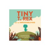 Tiny T. Rex and the Impossible Hug