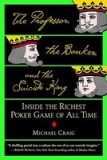 The Professor, the Banker, and the Suicide King: Inside the Richest Poker Game of All Time