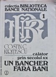 Calator prin secolul XX. Un bancher fara bani - 1992 - Constantin Kiritescu (BG147)
