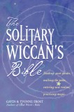 The Solitary Wiccan&#039;s Bible