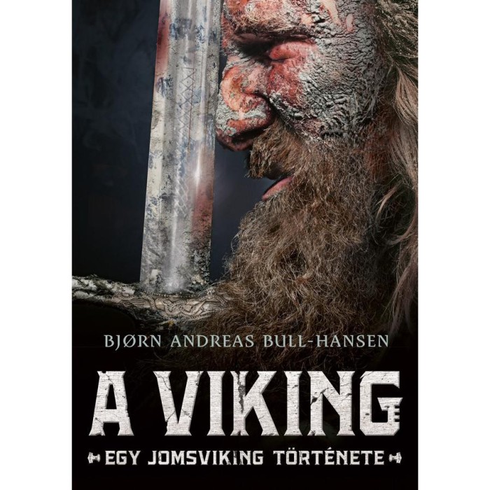 A viking - Egy jomsviking t&ouml;rt&eacute;nete - Bjorn Andreas Bull-Hansen