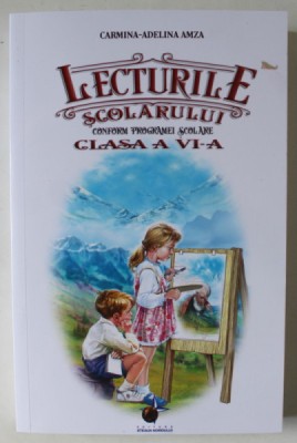 LECTURILE SCOLARULUI , CLASA A VI - A de CARMINA - ADELINA AMZA , 2016 foto