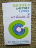 DESCOPERA-TI AMINTIRILE ASCUNSE SI ADEVARATUL EU de DR. MENIS YOUSRY , 2015