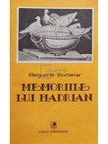 Marguerite Yourcenar - Memoriile lui Hadrian (editia 1983)