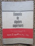 Elemente de algebra superioara Manual pentru anul III liceu, sectia reala - Eugen Radu