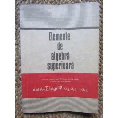 Elemente de algebra superioara Manual pentru anul III liceu, sectia reala - Eugen Radu