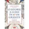 O Istorie A Lumii In 47 De Granite - Jonn Elledge, Polirom