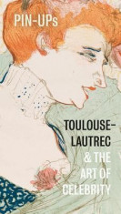 Pin-Ups: Toulouse-Lautrec and the Art of Celebrity foto