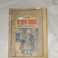 N.IORGA - UN DOMN PRIBEAG drama in cinci acte Ed.1920