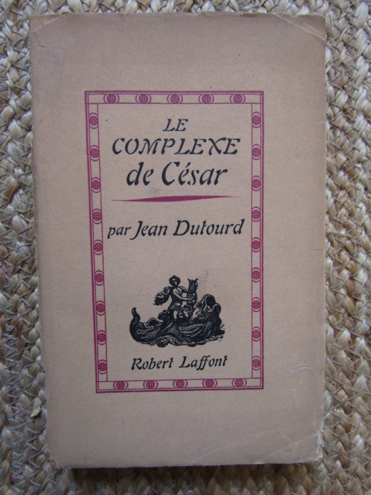 Le Complexe de C&eacute;sar - JEAN DUTOURD