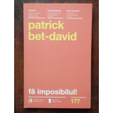 FA IMPOSIBILUL! - PATRICK BET DAVID